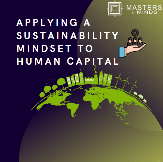 Applying A Sustainability Mindset To Human Capital
